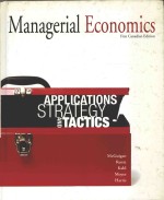 MANAGERIAL ECONOMICS FIRST CANADIAN EDITION：APPLICATIONS STRATEGY AND TACTICS