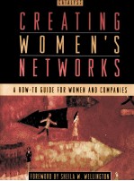 CREATING WOMEN'S NETWORKS:A HOW-TO GUIDE FOR WOMEN AND COMPANIES