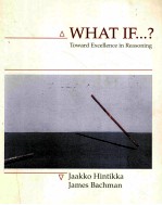 WHAT IF...? TOWARD EXCELLENCE IN REASONING