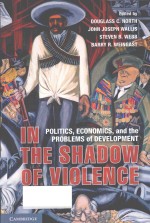 in the shadow of violence  politics，economics，and the problems of development