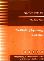 PRACTICE TESTS FOR WOOD AND WOOD THE WORLD OF PSYCHOLOGY FOURTH EDITION