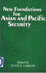 NEW FOUNDATIONS FOR ASIAN AND PACIFIC SECURITY