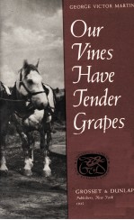 OUR VINES HAVE TENDER GRAPES