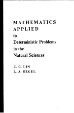 MATHEMATICS APPLIED to Deterministic Problems in the Natural Sciences