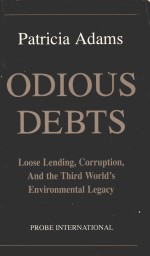 ODIOUS DEBTS：LOOSE LENDING，CORRUPTION，AND THE THIRD WORLD'S ENVIRONMENTAL LEGACY PROBE INTERNATIONAL