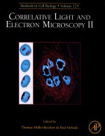 METHODS IN CELL BIOLOGY  CORRELATIVE LIGHT AND ELECTRON MICROSCOPY II  VOLUME 124