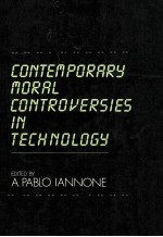 CONTEMPORARY MORAL CONTROVERSIES IN TECHNOLOGY