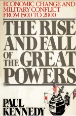 THE RISE AND FALL OF THE GREAT POWERS  Economic Change and Military Conflict from 1500 to 2000