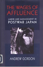 The Wages of Affluence  Labor and Management in Postwar Japan