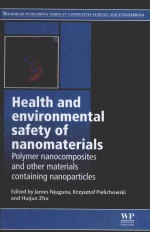 HEALTH AND ENVIRONMENTAL SAFETY OF NANOMATERIALS：POLYMER NANOCOMPOSITES AND OTHER MATERIALS CONTAINI