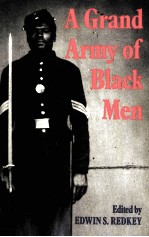 A GRAND ARMY OF BLACK MEN:LETTERS FROM AFRICAN-AMERICAN SOLDIERS IN THE UNION ARMY