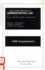 1999 SUPPLEMENT TO GELLHORN AND BYSE'S ADMINISTRATIVE LAW CASE AND COMMENTS NINTH EDITION