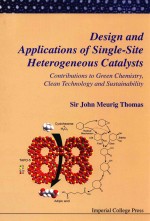 DESIGN AND APPLICATIONS OF SINGLE-SITE HETEROGENEOUS CATALYSTS CONTRIBUTIONS TO GREEN CHEMISTRY