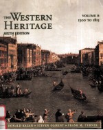 THE WESTERN HERITAGE VOLUME B:1300 TO 1815 SIXTH EDITION