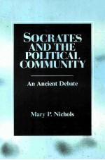 SOCRATES AND THE POLITICAL COMMUNITY AN ANCIENT DEBATE