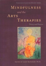 MINDFULNESS AND THE ARTS THERAPIES THEORY AND PRACTICE