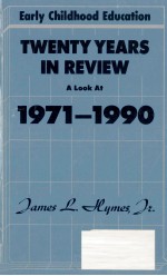 EARLY CHILDHOOD EDUCATION TWENTY YEARS IN REVIEW A LOOK AT 1971-1990