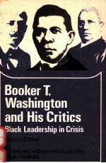 BOOKER T.WASHINGTON AND HIS CRITICS BLACK LEADERSHIP IN CRISIS SECOND EDITION