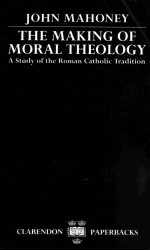 THE MAKING OF MORAL THEOLOGY:A STUDY OF THE ROMAN CATHOLIC TRADITION