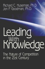 LEADING WITH KNOWLEDGE：THE NATURE OF COMPETITION IN THE 21ST CENTURY