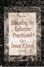 EDUCATING THE REFLECTIVE PRACTITIONER