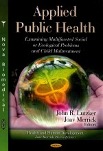 APPLIED PUBLIC HEALTH  EXAMINING MULTIFACETED SOCIAL OR ECOLOGICAL PROBLEMS AND CHILD MALTREATMENT