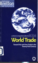 WORLD TRADE Toward Fair and Free Trade in the Twenty-first Century