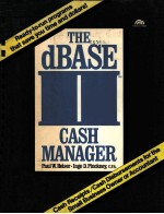 THE DBASE II CASH MANAGER:CASH RECEIPTS/CASH DISBURSEMENTS FOR THE SMALL BUSINESS OWNER OR ACCOUNTAN