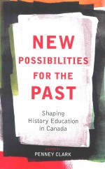 NEW POSSIBILITIES FORTHE PAST SHAPING HISTORY EDUCATION IN CANADA