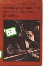 AMERICAN LITERATURE AND THE UNIVERSE OF FORCE