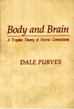 BODY AND BRAIN A TROPHIC THEORY OF NEURAL CONNECTIONS