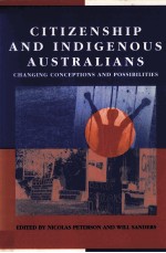 CITIZENSHIP AND INDIGENOUS AUSTRALIANS:CHANGING CONCEPTIONS AND POSSIBILITIES