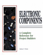 ELECTRONIC COMPONENTS:A COMPLETE REFERENCE FOR PROJECT BUILDERS