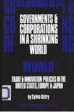 GOVERNMENTS & CORPORATIONS IN A SHRINKING WORLD:TRADE & INNOVATION POLICIES IN THE UNITED STATES