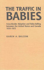 THE TRAFFIC IN BABIES CROSS-BORDER ADOPTION AND BABY-SELLING BETWEEN THE UNITDE STATES AND CANADA