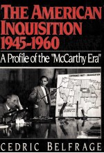 THE AMERICAN INQUISITION 1945-1960:A PROFILE OF THE