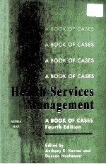 HEALTH SERVICES MANAGEMENT:A BOOK OF CASES FOURTH EDITION