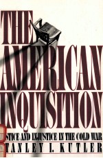 THE AMERICAN INQUISITION:JUSTICE AND INJUSTICE IN THE COLD WAR