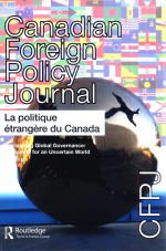 CANADIAN FOREIGH POLICY JOURNAL/LA POLITIQUE ETRANGERE DU CANADA VOLUME 19 ISSUE 3 SEPTEMBER 2013