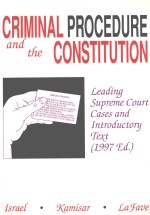 CRIMINAL PROCEDURE AND THE CONSTITUTION 1997 EDITION