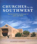 CHURCHES FOR THE SOUTHWEST THE ECCLESIASTICAL ARCHITECTURE OF JOHN GAW MEEM