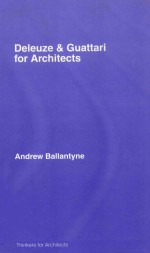 DELEUZE AND GUATTARI FOR ARCHITECTS