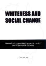 WHITENESS AND SOCIAL CHANGE:REMNANT COLONIALISMS AND WHITE CIVILITY IN AUSTRALIA AND CANADA