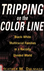 TRIPPING ON THE COLOR LINE:BLACK-WHITE MULTIRACIAL FAMILIES IN A RACIALLY DIVIDED WORLD