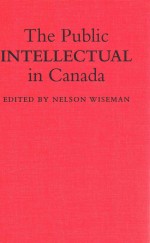 THE PUBLIC INTELLECTUAL IN CANADA