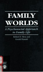 FAMILY WORLDS:A PSYCHOSOCIAL APPROACH TO FAMILY LIFE