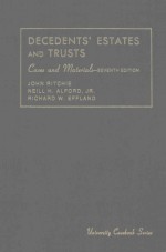 CASES AND MATERIALS ON DECEDENTS' ESTATES AND TRUSTS SEVENTH EDITION