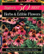 HERBS & EDIBLE FLOWERS：EASY PLANTS FOR MORE BEAUTIFUL GARDENS