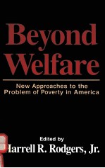 BEYOND WELFARE:NEW APPROACHES TO THE PROBLEM OF POVERTY IN AMERICA