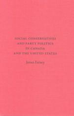 SOCIAL CONSERVATIVES AND PARTY POLITICS IN CANADA AND THE UNITED STATES